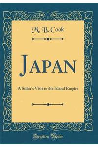 Japan: A Sailor's Visit to the Island Empire (Classic Reprint)