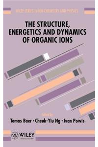 Structure, Energetics and Dynamics of Organic Ions