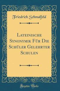 Lateinische Synonymik FÃ¼r Die SchÃ¼ler Gelehrter Schulen (Classic Reprint)