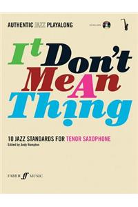 Authentic Jazz Play-Along -- It Don't Mean a Thing: 10 Jazz Standards for Tenor Saxophone, Book & CD