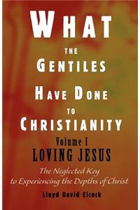 What the Gentiles Have Done to Christianity