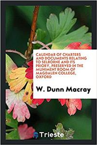 Calendar of Charters and Documents Relating to Selborne and Its Priory