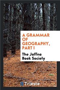 Grammar of Geography, Part I