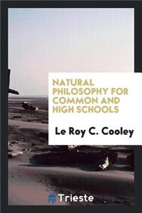 Natural Philosophy for Common and High Schools.