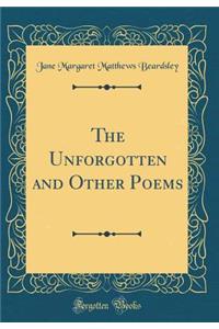 The Unforgotten and Other Poems (Classic Reprint)