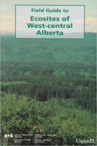 Field Guide to Ecosites of West-Central Alberta