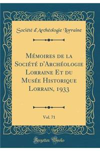 MÃ©moires de la SociÃ©tÃ© d'ArchÃ©ologie Lorraine Et Du MusÃ©e Historique Lorrain, 1933, Vol. 71 (Classic Reprint)