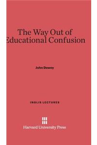 The Way Out of Educational Confusion