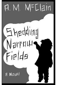 Shedding Narrow Fields