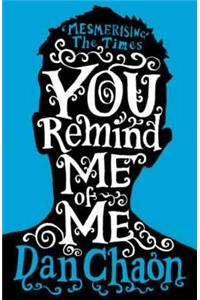 You Remind Me of Me