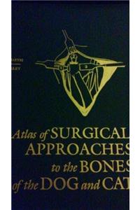 An Atlas of Surgical Approaches to the Bones of the Dog and Cat