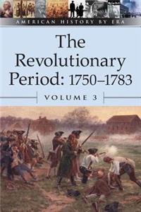 Revolutionary Period, 1750-1783, Volume 3