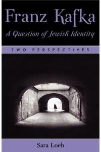 Franz Kafka: A Question of Jewish Identity
