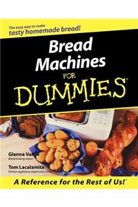 Bread Machines for Dummies