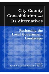 City-County Consolidation and Its Alternatives: Reshaping the Local Government Landscape