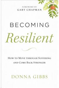 Becoming Resilient - How to Move through Suffering and Come Back Stronger
