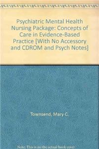 Psychiatric Mental Health Nursing Package: Concepts of Care in Evidence-Based Practice [With No Accessory and CDROM and Psych Notes]