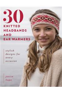 30 Knitted Headbands and Ear Warmers