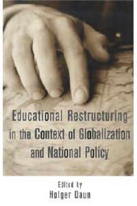 Educational Restructuring in the Context of Globalization and National Policy