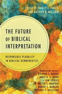 The Future of Biblical Interpretation: Responsible Plurality in Biblical Hermeneutics
