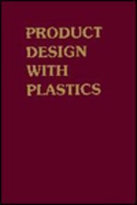 Product Design with Plastics: A Practical Manual