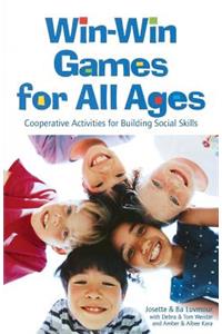 Win-Win Games for All Ages: Cooperative Activities for Building Social Skills: Co-Operative Activities for  Building Social Skills