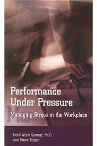 Performance Under Pressure: Managing Stress in the Workplace