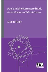 Paul and the Resurrected Body: Social Identity and Ethical Practice