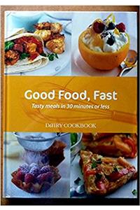 Good Food, Fast: Dairy Cookbook