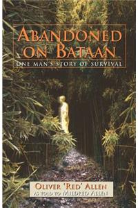 Abandoned on Bataan: One Man's Story of Survival