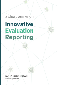 Short Primer on Innovative Evaluation Reporting