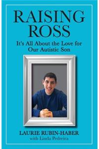 Raising Ross: It's All About the Love for Our Autistic Son