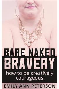 Bare Naked Bravery