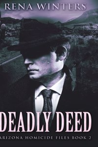 Deadly Deed (Arizona Homicide Files Book 2)