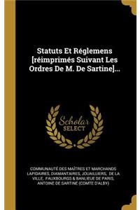 Statuts Et Réglemens [réimprimés Suivant Les Ordres De M. De Sartine]...