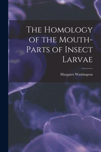 Homology of the Mouth-parts of Insect Larvae