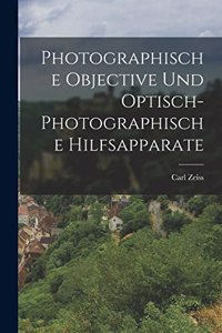 Photographische Objective Und Optisch-Photographische Hilfsapparate