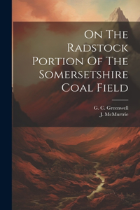 On The Radstock Portion Of The Somersetshire Coal Field