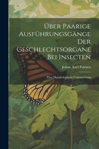 Über Paarige Ausführungsgänge Der Geschlechtsorgane Bei Insecten