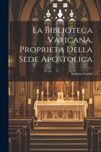 Biblioteca Vaticana, Proprietà Della Sede Apostolica