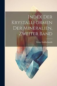 Index Der Krystallformen Der Mineralien, Zweiter Band