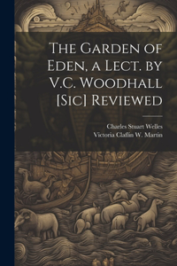 Garden of Eden, a Lect. by V.C. Woodhall [Sic] Reviewed
