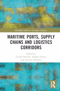 Maritime Ports, Supply Chains and Logistics Corridors