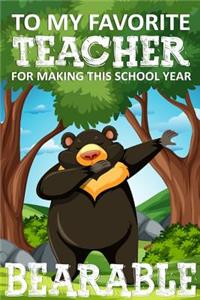 To My Favorite Teacher For Making This Year Bearable