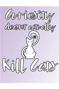 Curiosity Doesn't Actually Kill Cats