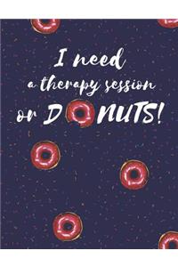 I Need A Therapy Session Or Donuts Notebook