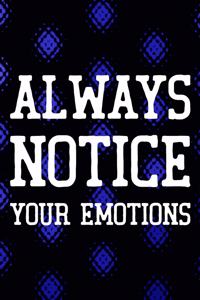 Always Notice Your Emotions: Daily Success, Motivation and Everyday Inspiration For Your Best Year Ever, 365 days to more Happiness Motivational Year Long Journal / Daily Notebo