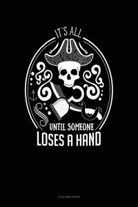 It's All Fun & Games Until Someone Loses A Hand