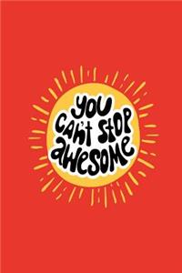 You can't stop awesome