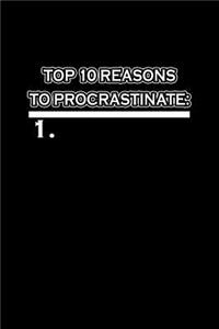 Top 10 reasons to procastinate